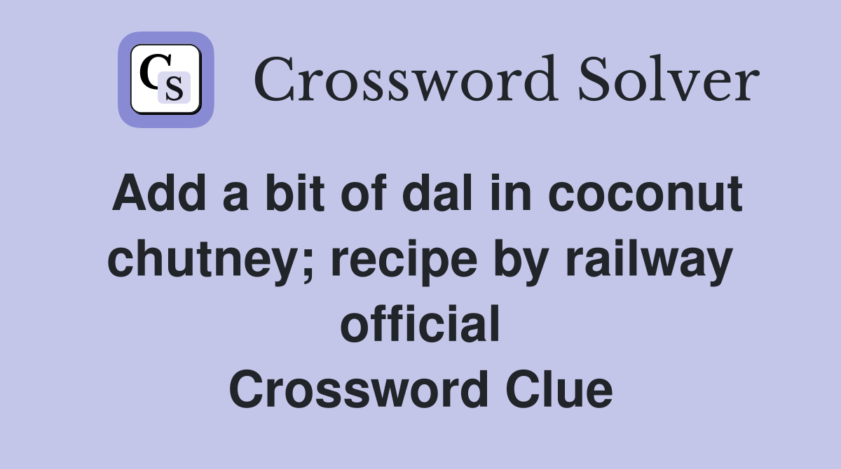 Add a bit of dal in coconut chutney; recipe by railway official